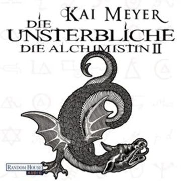Die Unsterbliche (Die Alchimistin 2) audiobook, Kai Meyer