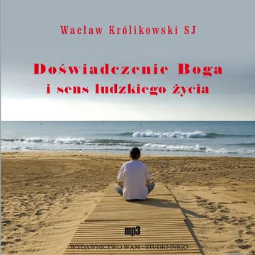 Doświadczenie Boga i sens ludzkiego życia audiobook, Wacław Królikowski SJ