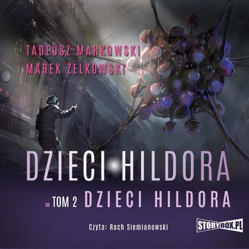 Dzieci Hildora. Tom 2. Dzieci Hildora audiobook, Marek Żelkowski, Tadeusz Markowski