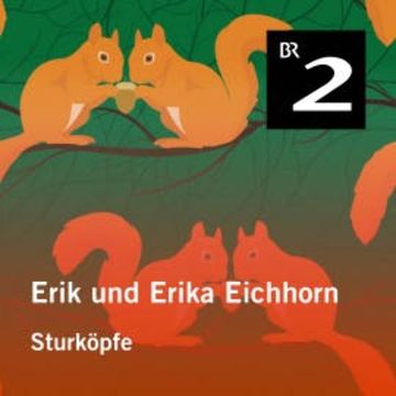 Erik und Erika Eichhorn: Sturköpfe audiobook, Eo Borucki