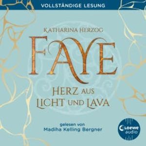 Faye - Herz aus Licht und Lava, Katharina Herzog