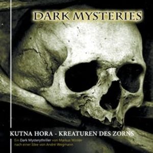Kutna Hora - Kreaturen des Zorns (Dark Mysteries 6), Markus Winter