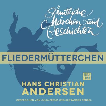 H. C. Andersen: Sämtliche Märchen und Geschichten: Fliedermütterchen audiobook, Hans Christian Andersen