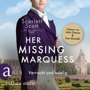 Her Missing Marquess - Verrucht und adelig - Wicked Husbands, Band 5 (Ungekürzt), Scarlett Scott