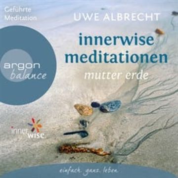 Innerwise Meditationen - Mutter Erde audiobook, Uwe Albrecht