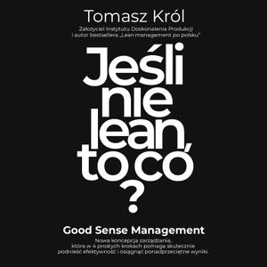 Jeśli nie lean, to co?, Tomasz Król