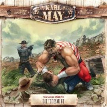 Karl May, Folge 28: Teuflische Brüder II: Die Todesmine audiobook, Eric Zerm