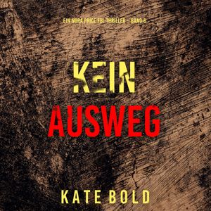 Kein Ausweg (Ein Nora Price FBI-Thriller – Band 6), Kate Bold