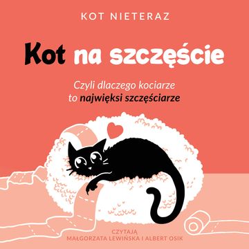 Kot na szczęście. Czyli dlaczego kociarze to najwięksi szczęściarze audiobook, Kot Nieteraz