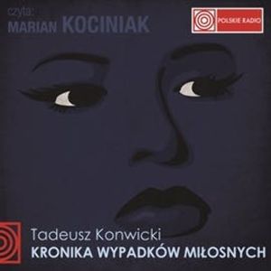 KRONIKA WYPADKÓW MIŁOSNYCH, Tadeusz Konwicki