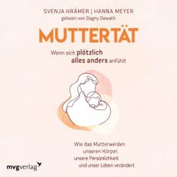 Muttertät –  Wenn sich plötzlich alles anders anfühlt audiobook, Svenja Krämer