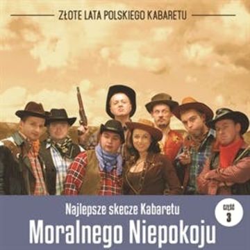 Najlepsze skecze Kabaretu Moralnego Niepokoju cz.3 audiobook, Kabaret Moralnego Niepokoju