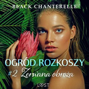 Ogród rozkoszy 2: Zerwana obroża - opowiadanie erotyczne, Black Chanterelle