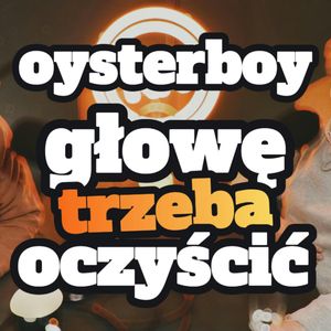 oysterboy: Głowę trzeba oczyścić - s1 e21[80], Artur Rawicz
