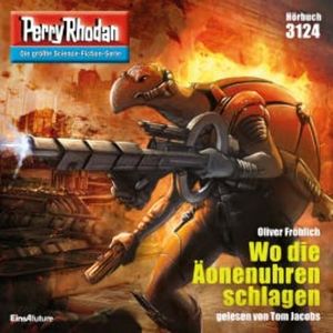 Perry Rhodan 3124: Wo die Äonenuhren schlagen, Oliver Fröhlich