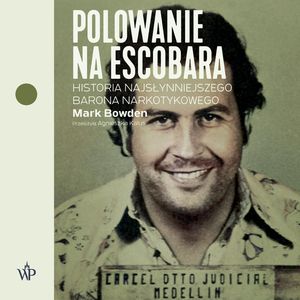 Polowanie na Escobara, Mark Bowden