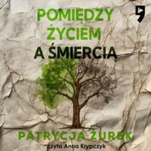 Pomiędzy życiem a śmiercią, Patrycja Żurek
