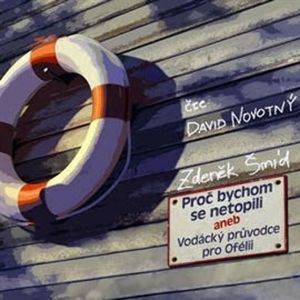 Proč bychom se netopili aneb vodácký průvodce pro Ofélii, Zdeněk Šmíd