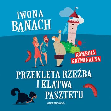 Przeklęta rzeźba i klątwa pasztetu audiobook, Iwona Banach