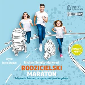 Rodzicielski maraton. Od narodzin dziecka aż do opuszczenia przez nie gniazda, Michael Schulte-Markwort