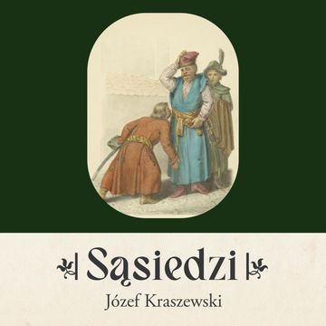 Sąsiedzi audiobook, Józef Ignacy Kraszewski