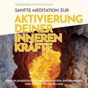 Selbstheilung im Schlaf: Sanfte Meditation zur Aktivierung deiner inneren Kräfte audiobook, Raphael Kempermann