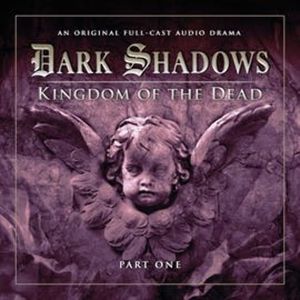 Dark Shadows Series 2: Kingdom of the Dead, Pt. 1, Eric Wallace, Stuart Manning