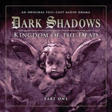 Dark Shadows Series 2: Kingdom of the Dead, Pt. 1 audiobook, Eric Wallace, Stuart Manning