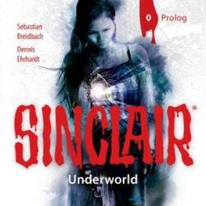 Sinclair, Staffel 2: Underworld, Folge 0: Prolog, Dennis Ehrhardt, Sebastian Breidbach