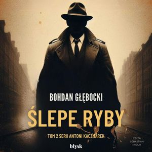 Ślepe ryby, Bohdan Głębocki