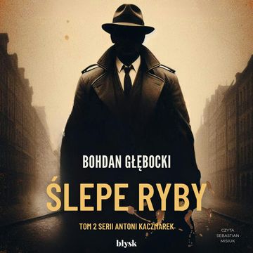 Ślepe ryby audiobook, Bohdan Głębocki