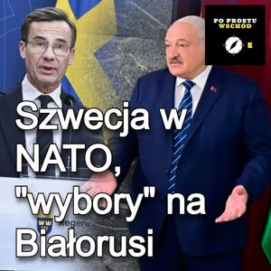 Szwecja i NATO. Białoruś i „wybory”. Goście: Pszczel, Papko, Piotr Pogorzelski