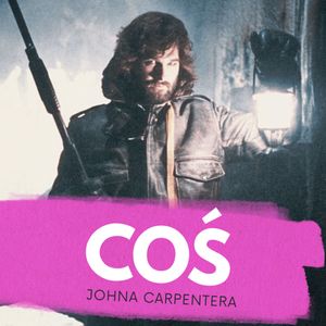 To "Coś", co omal nie zniszczyło Carpentera, Anna Lacka-Adamczyk