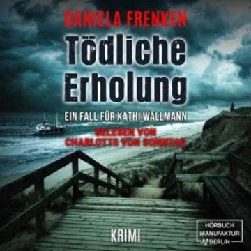 Tödliche Erholung - Kathi Wällmann Krimi, Band 5 (ungekürzt) audiobook, Daniela Frenken