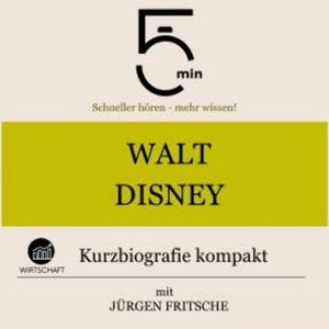 Walt Disney: Kurzbiografie kompakt, 5 Minuten