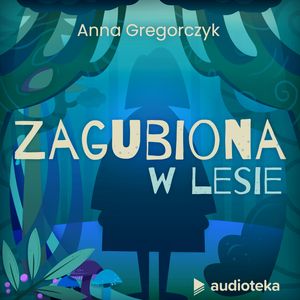 Zagubiona w lesie, Anna Gregorczyk