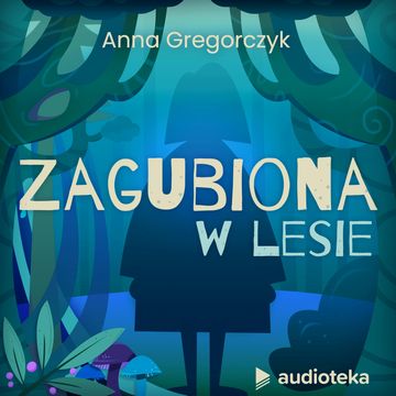 Zagubiona w lesie audiobook, Anna Gregorczyk