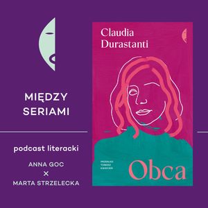 #27 OBCA Claudii Durastanti - rozmawiają Anna Goc i Marta Strzelecka, Wydawnictwo Czarne