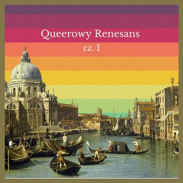 #7 Queerowy Renesans cz. I audiobook, Queerstorie