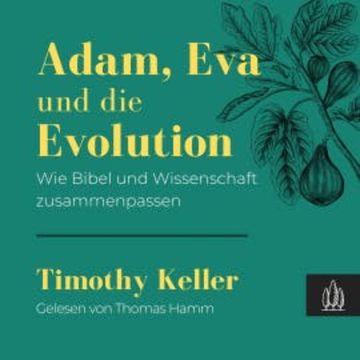 Adam, Eva und die Evolution audiobook, Timothy Keller