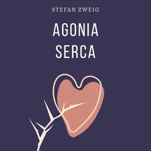Agonia serca, Stefan Zweig