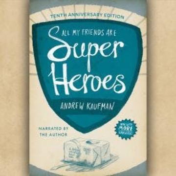 All My Friends Are Superheroes (Unabridged) audiobook, Andrew Kaufman