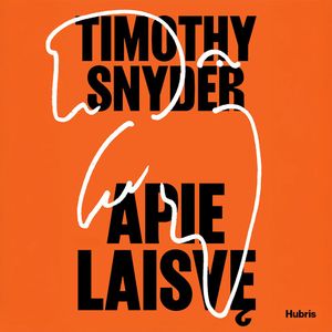 APIE LAISVĘ, Timothy Snyder