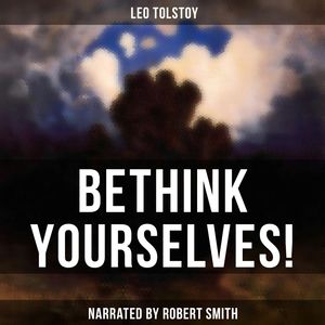 Bethink Yourselves!, Leo Tolstoy