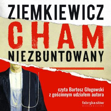 Cham niezbuntowany audiobook, Rafał A. Ziemkiewicz