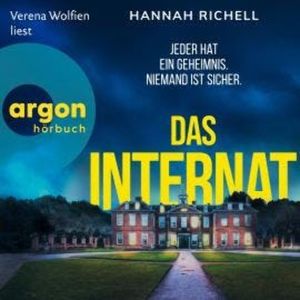 Das Internat - Jeder hat ein Geheimnis. Niemand ist sicher. (Ungekürzte Lesung), Hannah Richell