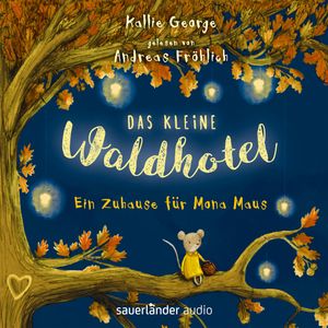 Das kleine Waldhotel - Ein Zuhause für Mona Maus, Kallie George