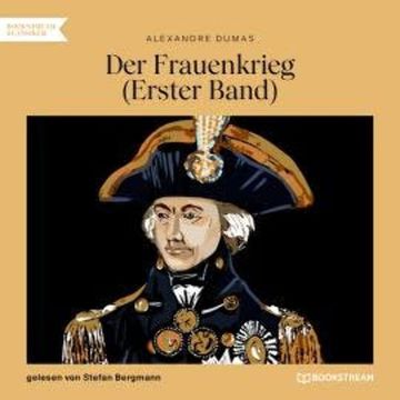 Der Frauenkrieg, Band 1 (Ungekürzt) audiobook, Alexandre Dumas