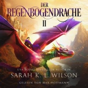 Der Regenbogendrache II - Tochter der Drachen 7 - Hörbuch, Sarah K. L. Wilson