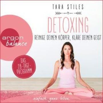 Detoxing - Reinige deinen Körper, kläre deinen Geist (Ungekürzt) audiobook, Tara Stiles